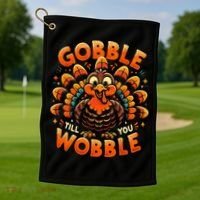Thanksgiving  Gobble Till You Wobble  Golf Towel thumb 1