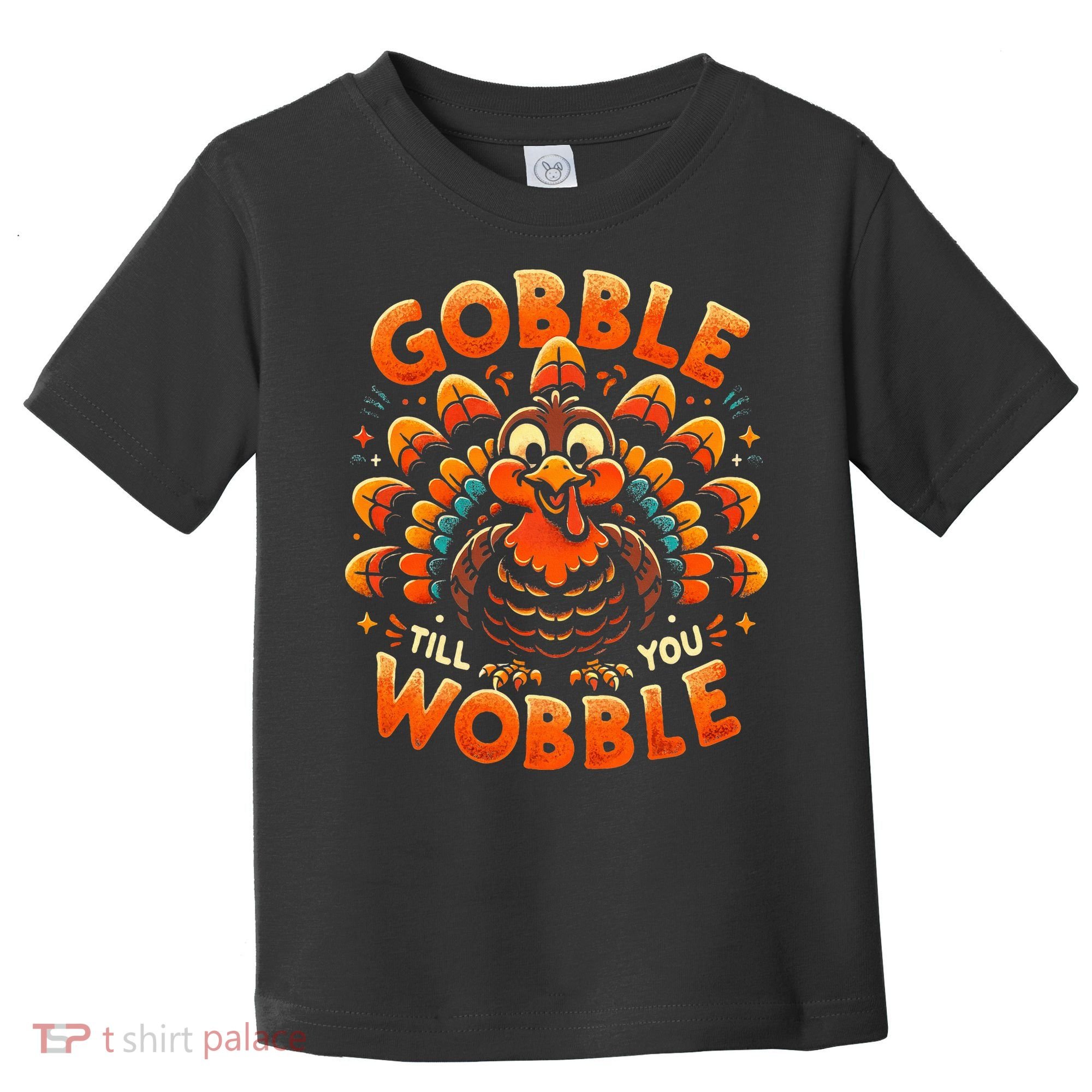 Thanksgiving  Gobble Till You Wobble  Toddler T-Shirt