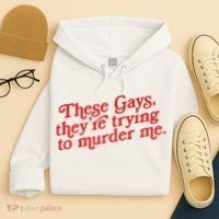 These Gays Trying To Murder Me Hoodie thumb 4