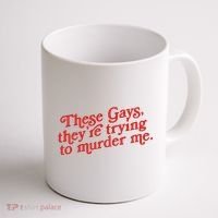 These Gays Trying To Murder Me Coffee Mug thumb 1