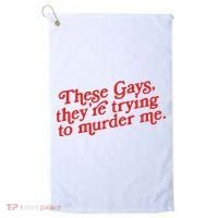 These Gays Trying To Murder Me Golf Towel thumb 0
