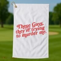 These Gays Trying To Murder Me Golf Towel thumb 1