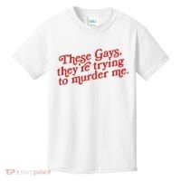 These Gays Trying To Murder Me Kids T-Shirt thumb 0