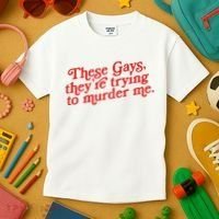 These Gays Trying To Murder Me Kids T-Shirt thumb 3