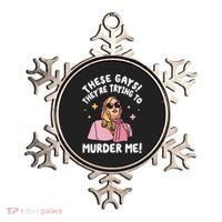 These Gays! Theyre Trying To Murder Me! Funny Quote Ornament thumb 0