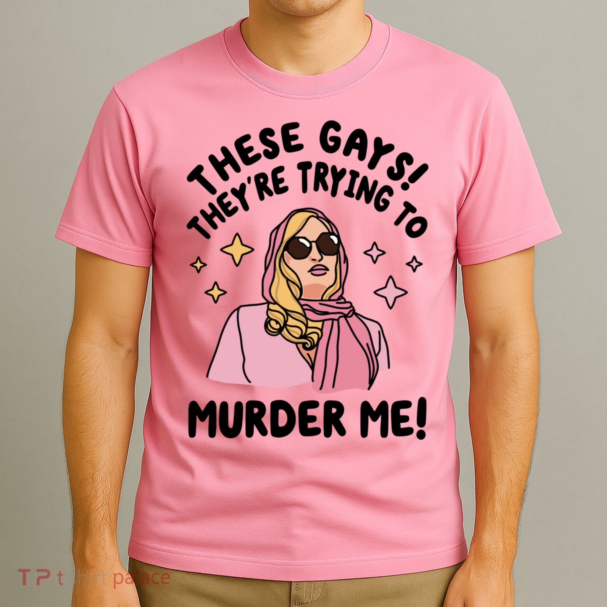 These Gays! Theyre Trying To Murder Me! Funny Quote T-Shirt