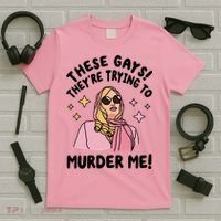 These Gays! Theyre Trying To Murder Me! Funny Quote T-Shirt thumb 5