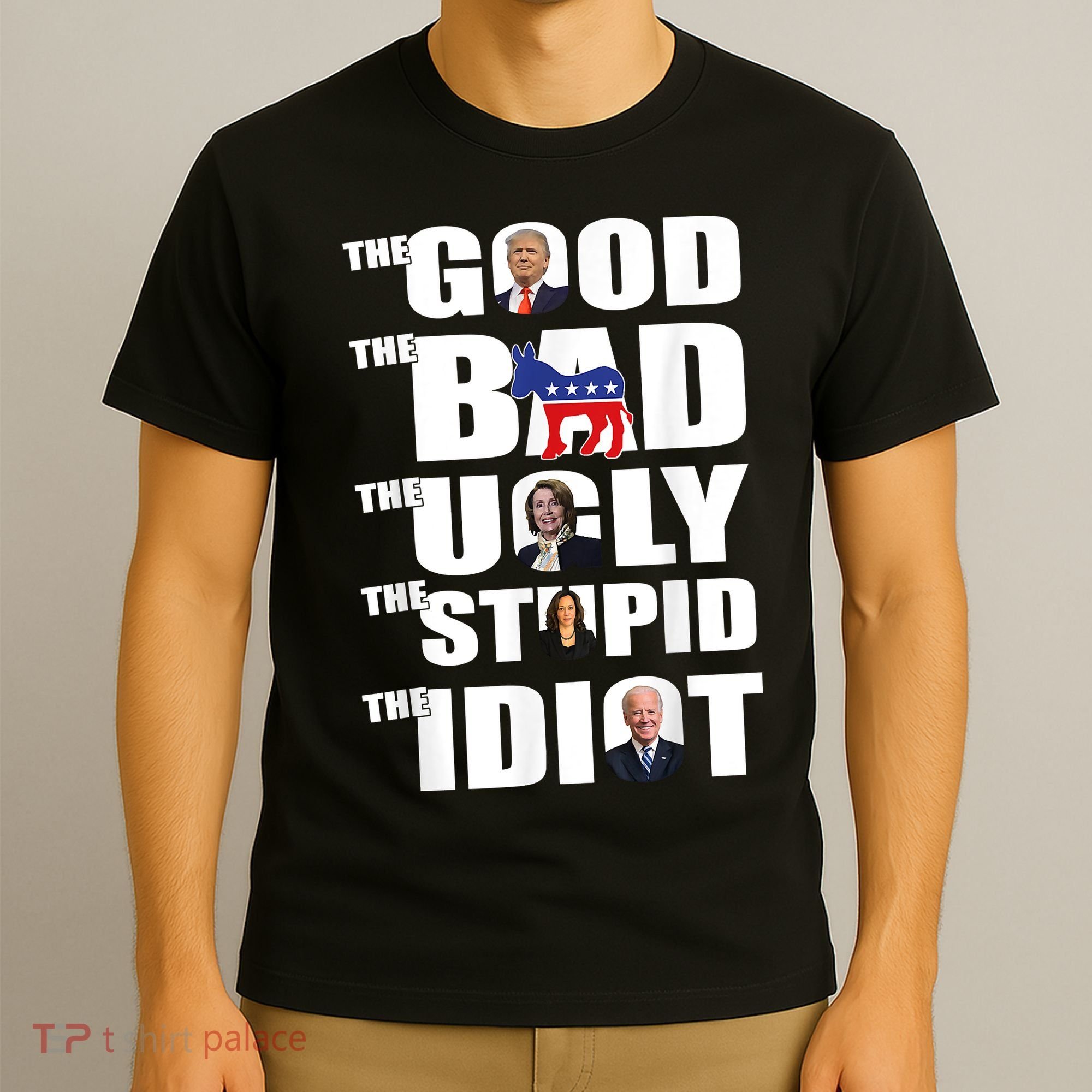 The Good The Bad The Ugly The Stupid The Idiot Politics T-Shirt