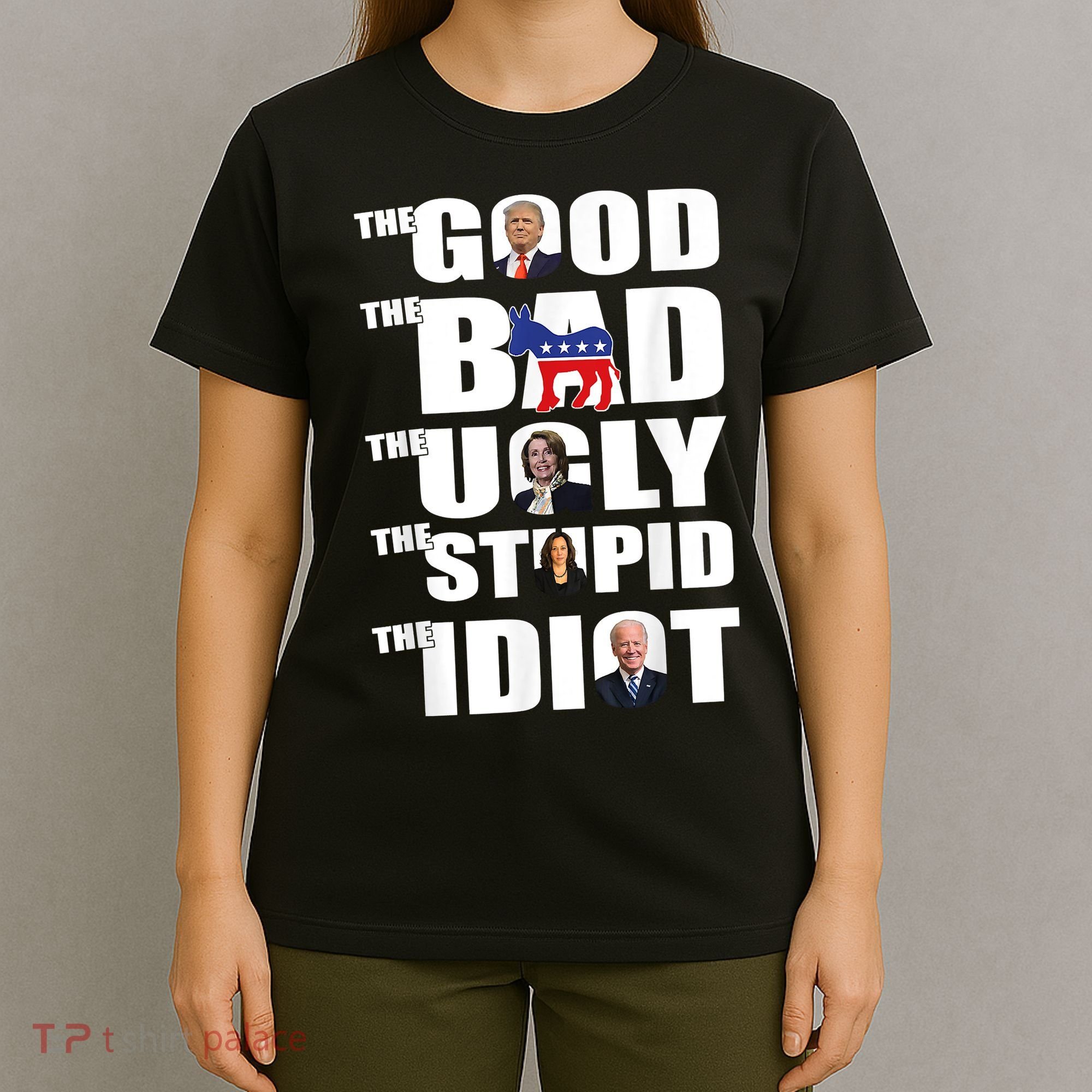 The Good The Bad The Ugly The Stupid The Idiot Politics T-Shirt