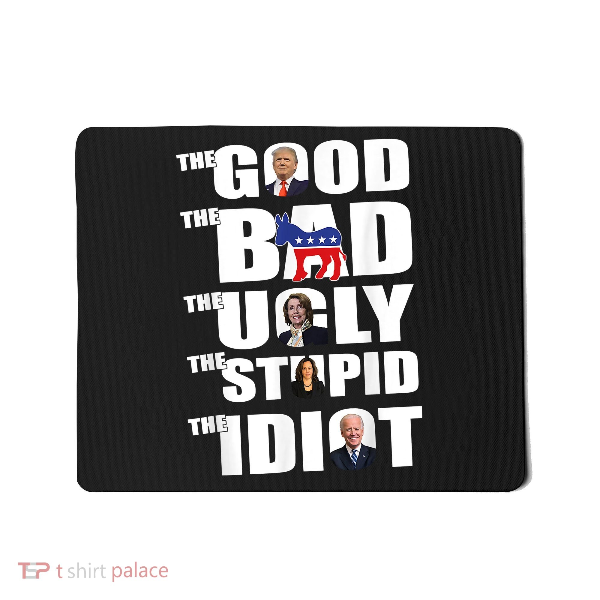 The Good The Bad The Ugly The Stupid The Idiot Politics Mousepad