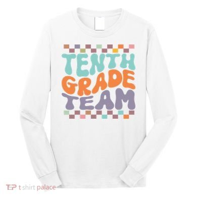 Tenth Grade TeamTeacher Student Back To School 10th Grade Gift Long Sleeve Shirt