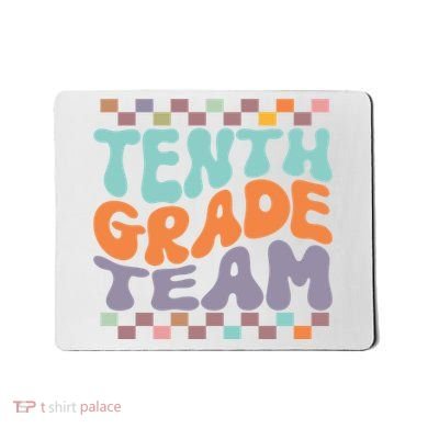 Tenth Grade TeamTeacher Student Back To School 10th Grade Gift Mousepad
