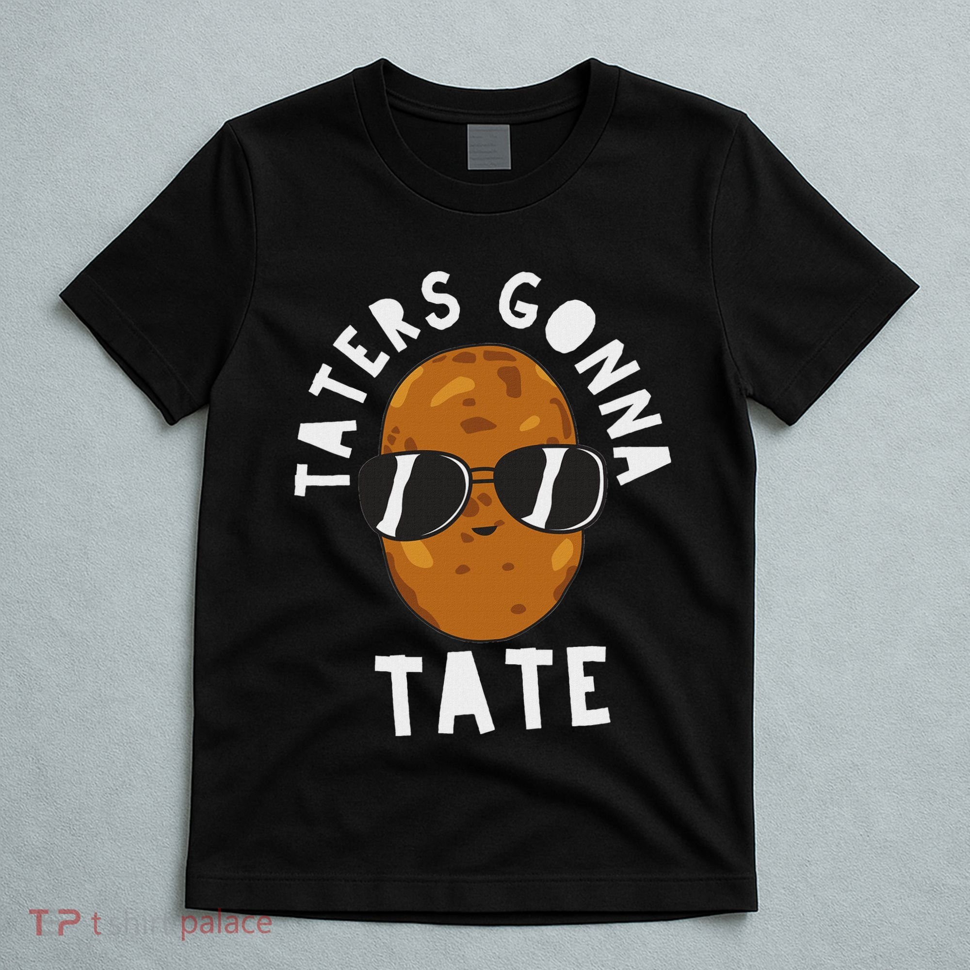 Taters Gonna Tate Funny Potato Tater Tot Foodie T-Shirt