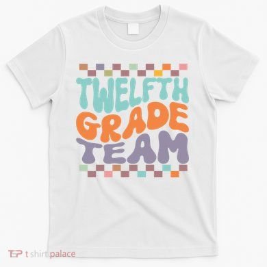 Twelfth Grade Team Teacher Student Back To School 12th Grade Gift T-Shirt