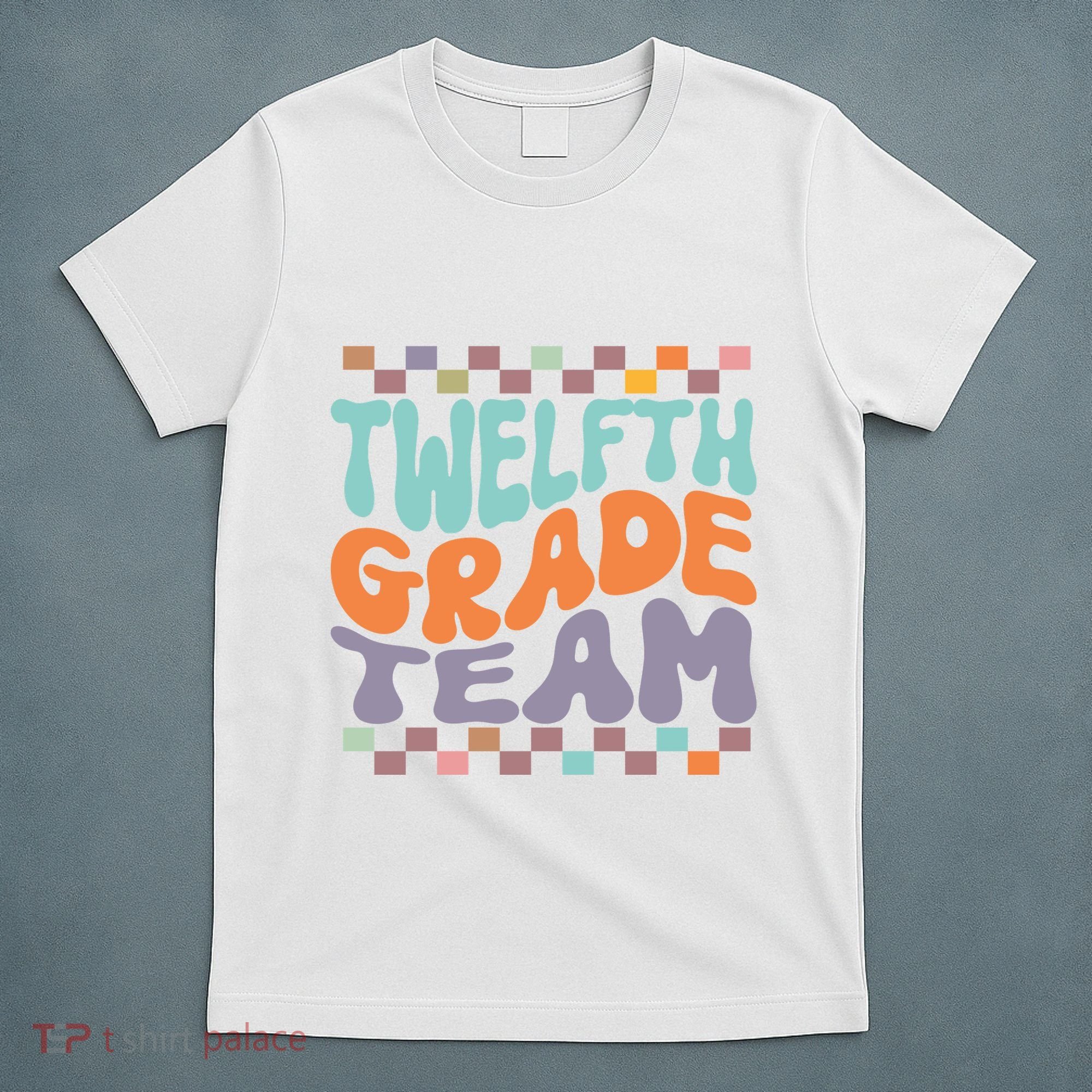 Twelfth Grade Team Teacher Student Back To School 12th Grade Gift T-Shirt