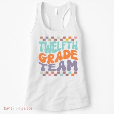 Twelfth Grade Team Teacher Student Back To School 12th Grade Gift Women's Tank Top