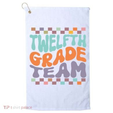 Twelfth Grade Team Teacher Student Back To School 12th Grade Gift Golf Towel