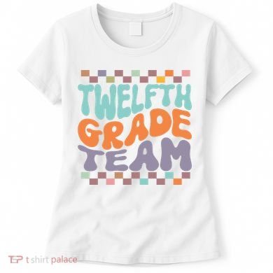 Twelfth Grade Team Teacher Student Back To School 12th Grade Gift Women's T-Shirt