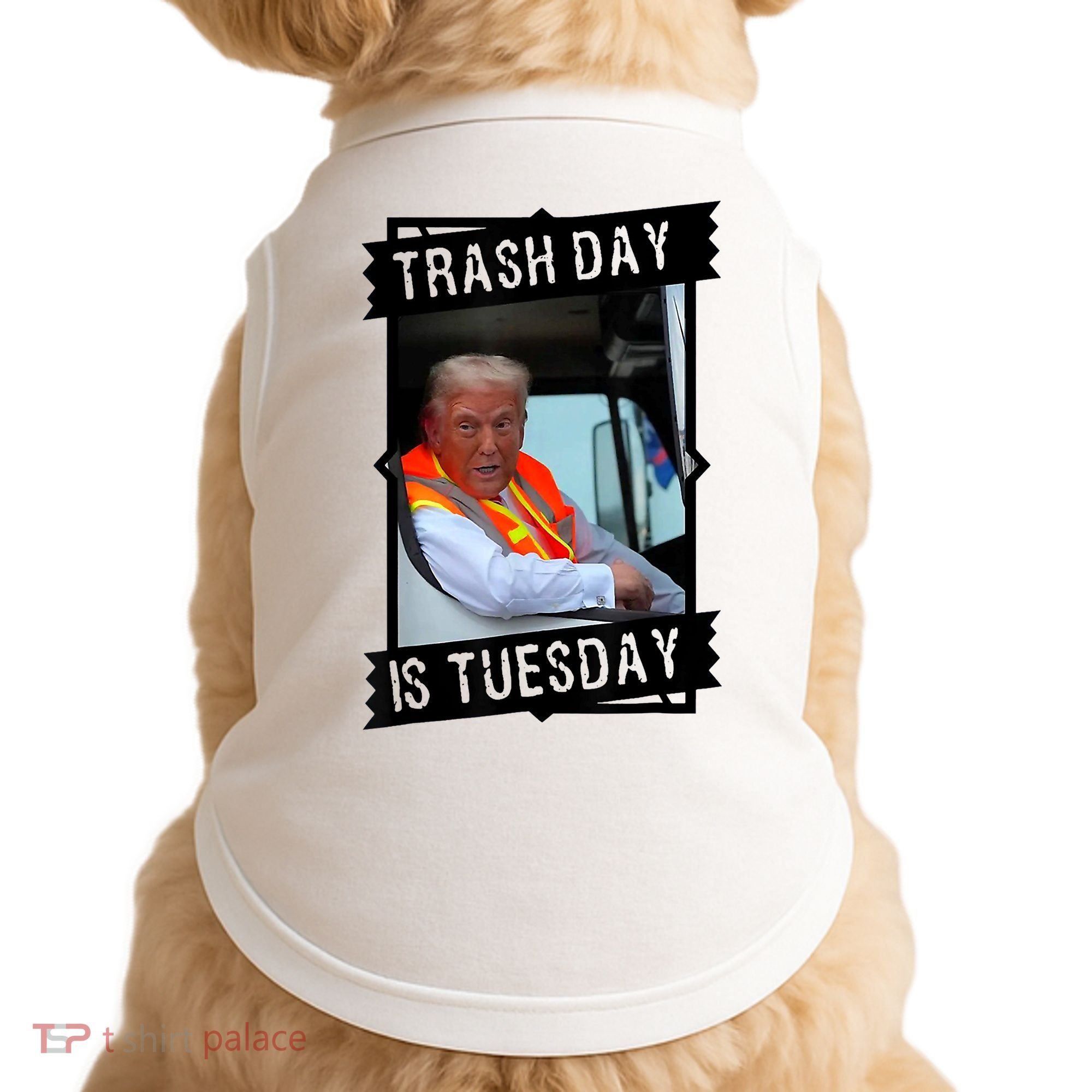 Trump Garbage Truck Trash Day Is Tuesday Doggie Tank