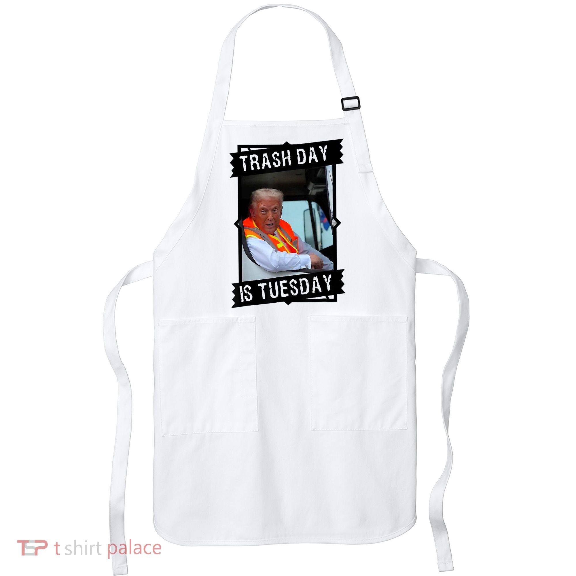 Trump Garbage Truck Trash Day Is Tuesday Apron