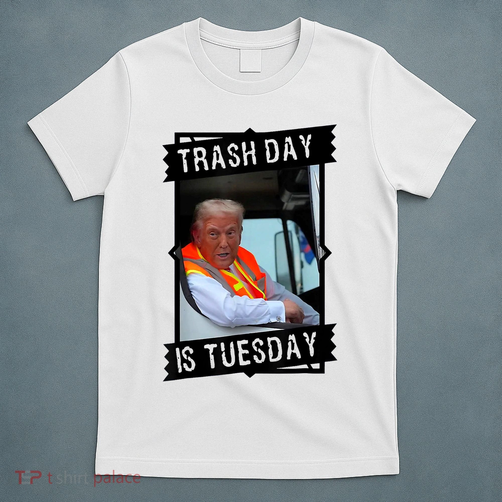 Trump Garbage Truck Trash Day Is Tuesday T-Shirt