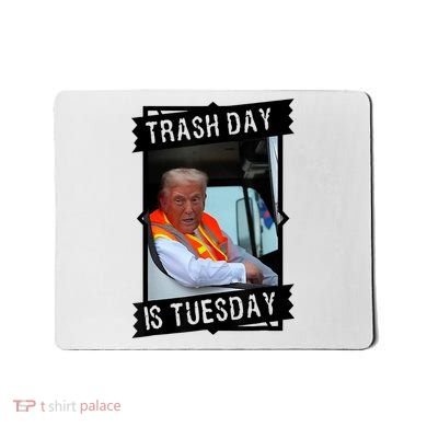 Trump Garbage Truck Trash Day Is Tuesday Mousepad