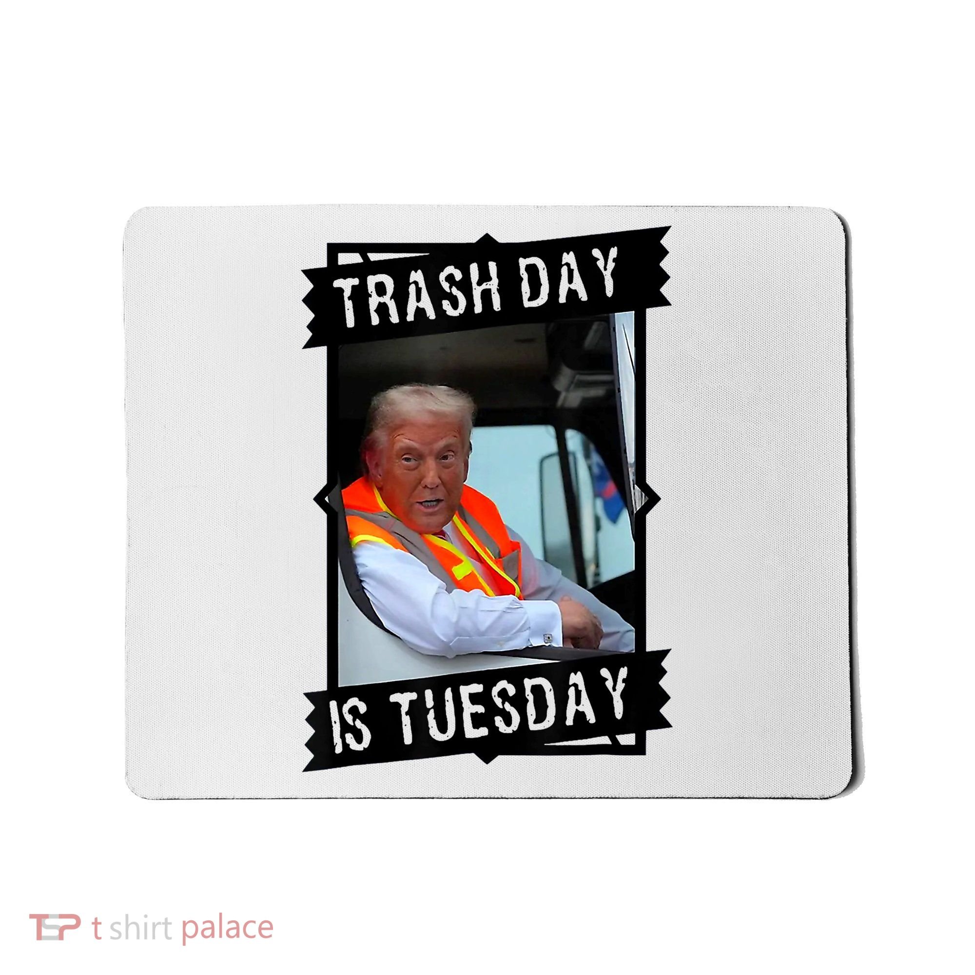 Trump Garbage Truck Trash Day Is Tuesday Mousepad