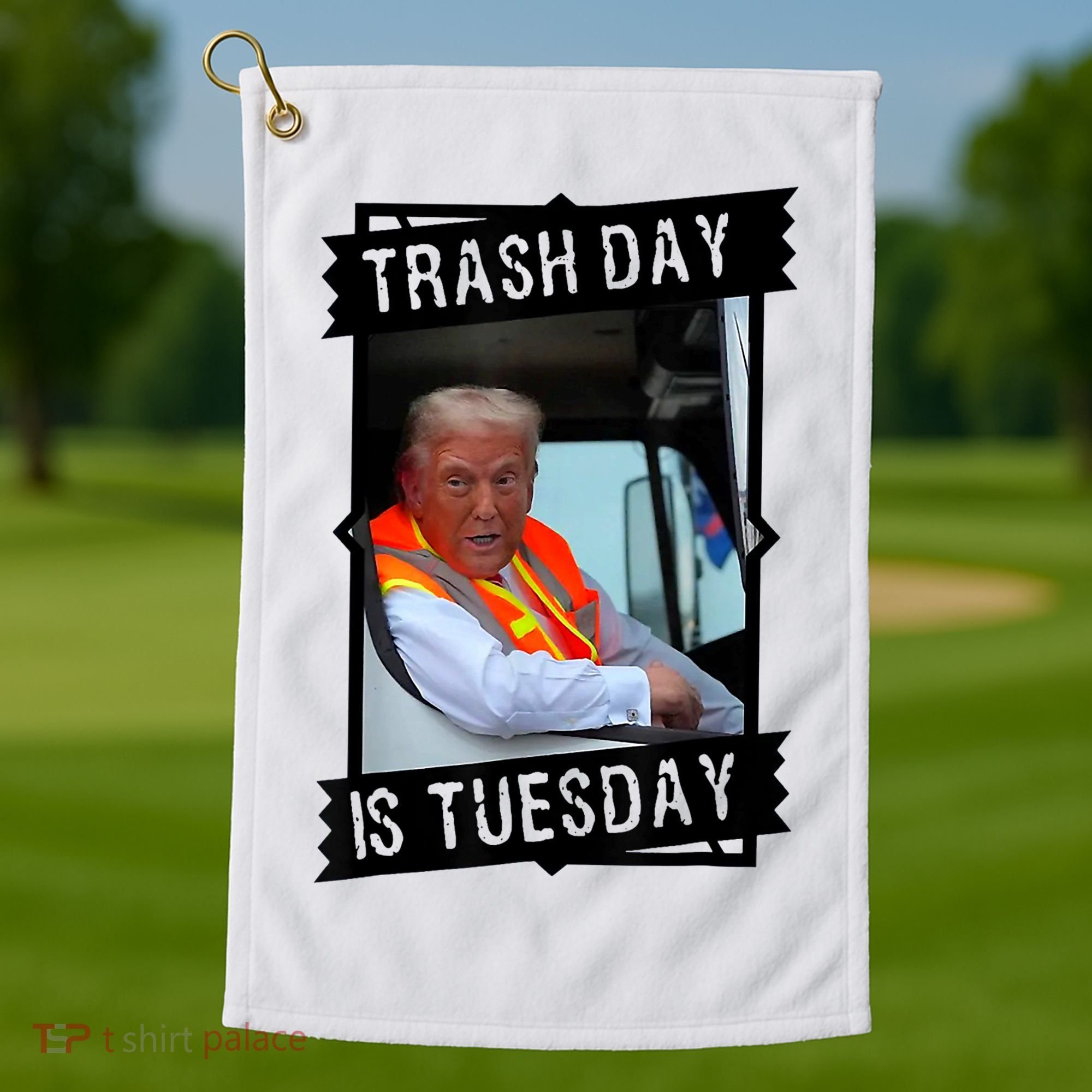 Trump Garbage Truck Trash Day Is Tuesday Golf Towel