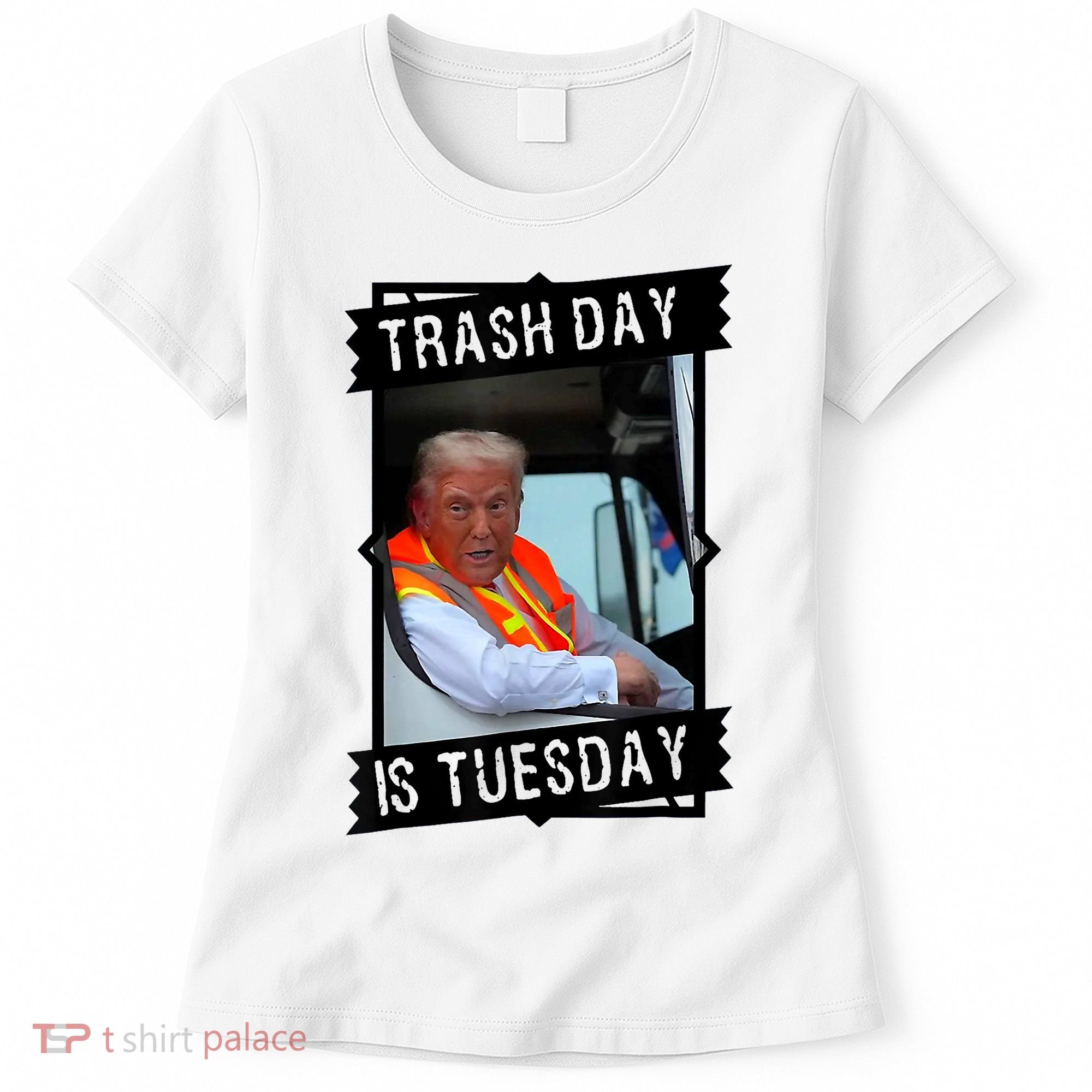 Trump Garbage Truck Trash Day Is Tuesday Women's T-Shirt