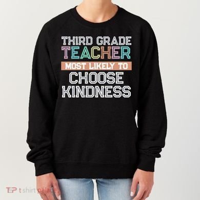 Third Grade Teacher Most Likely To Choose Kind Women's Sweatshirt