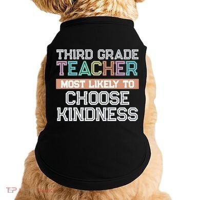 Third Grade Teacher Most Likely To Choose Kind Doggie Tank