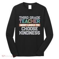 Third Grade Teacher Most Likely To Choose Kind Long Sleeve Shirt thumb 0
