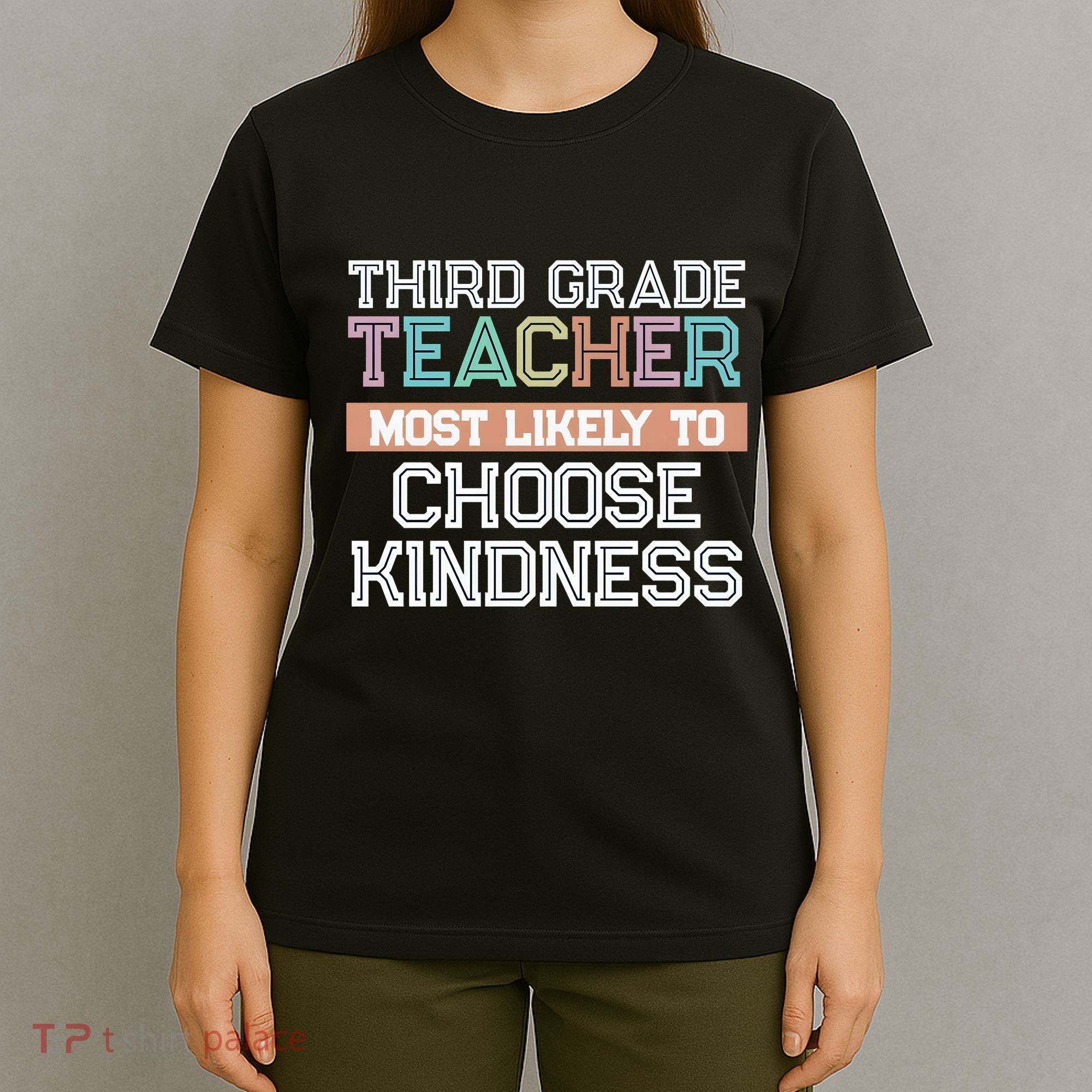 Third Grade Teacher Most Likely To Choose Kind T-Shirt
