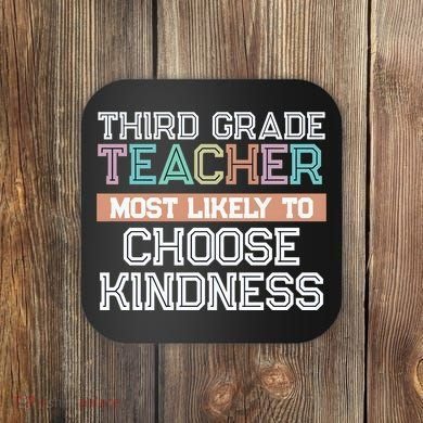 Third Grade Teacher Most Likely To Choose Kind Coaster