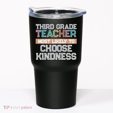 Third Grade Teacher Most Likely To Choose Kind Tumbler