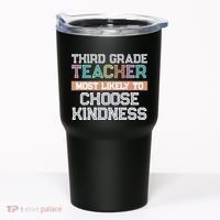 Third Grade Teacher Most Likely To Choose Kind Tumbler thumb 0