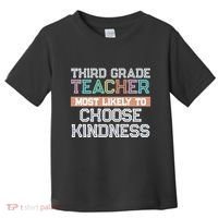 Third Grade Teacher Most Likely To Choose Kind Toddler T-Shirt thumb 0