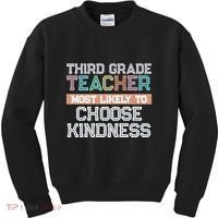 Third Grade Teacher Most Likely To Choose Kind Kids Sweatshirt thumb 0