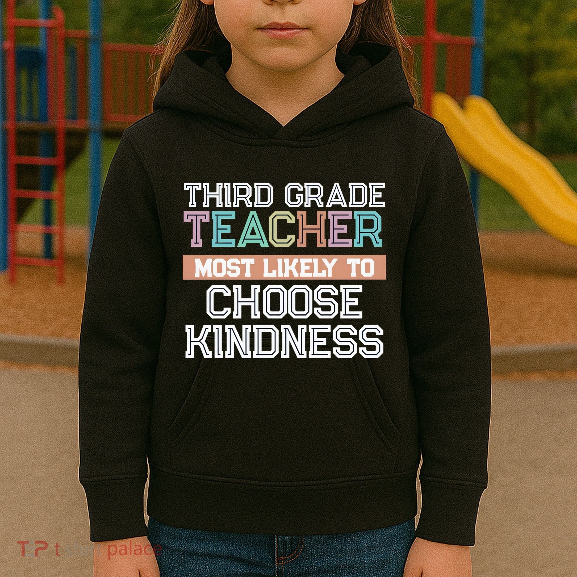 Third Grade Teacher Most Likely To Choose Kind Kids Hoodie