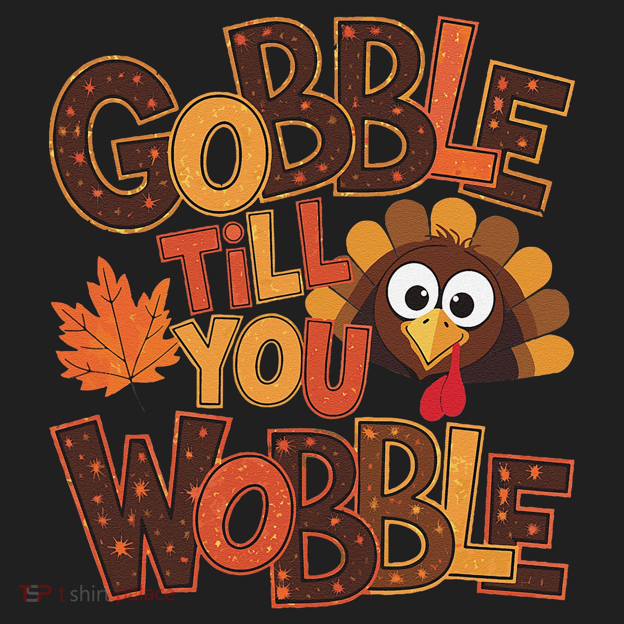 Turkey Gobble Til You Wobble Happy Thanksgiving Tumbler