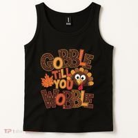 Turkey Gobble Til You Wobble Happy Thanksgiving Tank Top thumb 2