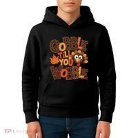 Turkey Gobble Til You Wobble Happy Thanksgiving Kids Hoodie thumb 4