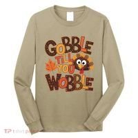 Turkey Gobble Til You Wobble Happy Thanksgiving Long Sleeve Shirt thumb 0