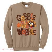 Turkey Gobble Til You Wobble Happy Thanksgiving Sweatshirt thumb 0