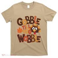 Turkey Gobble Til You Wobble Happy Thanksgiving T-Shirt thumb 0