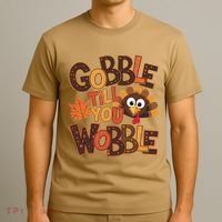 Turkey Gobble Til You Wobble Happy Thanksgiving T-Shirt thumb 3
