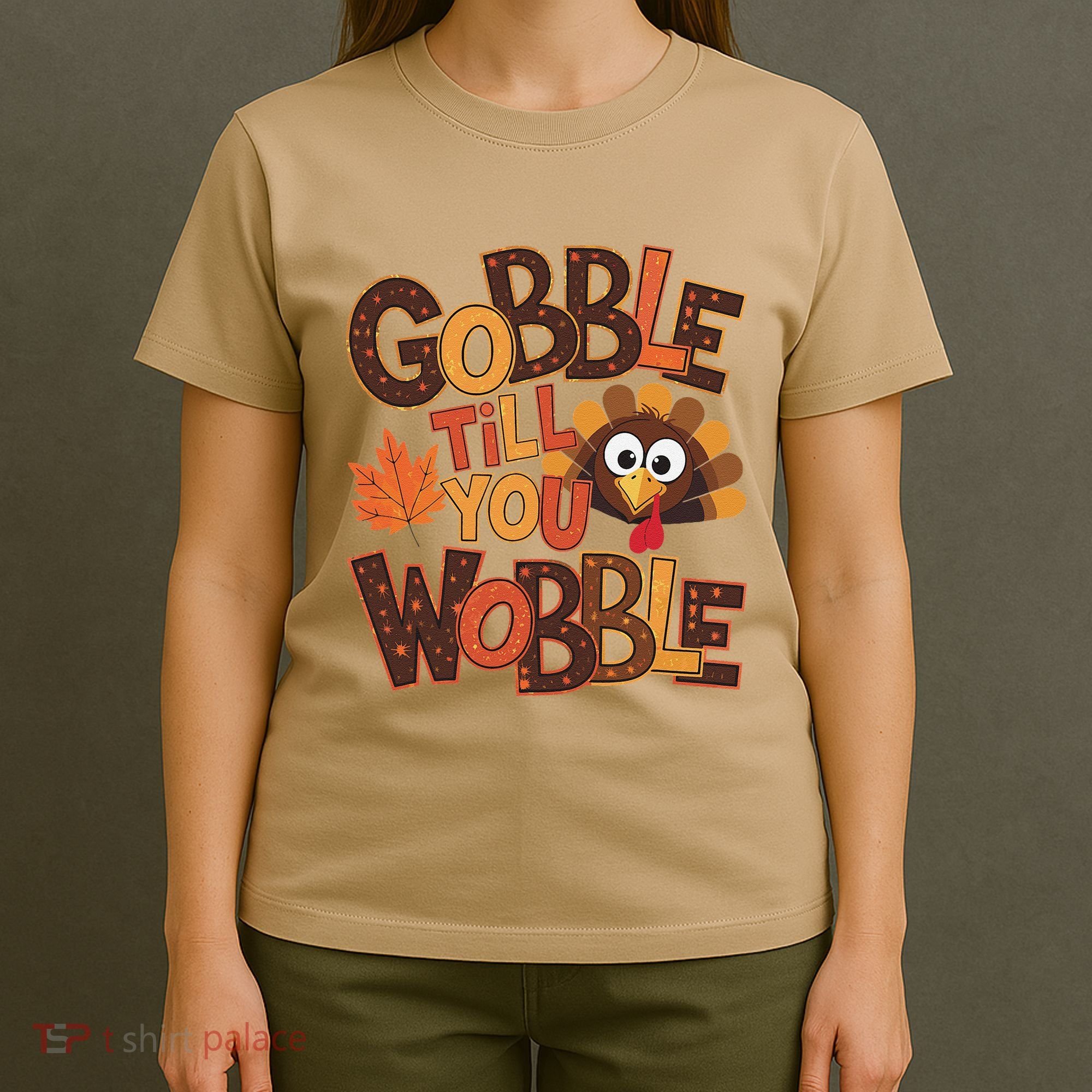 Turkey Gobble Til You Wobble Happy Thanksgiving T-Shirt