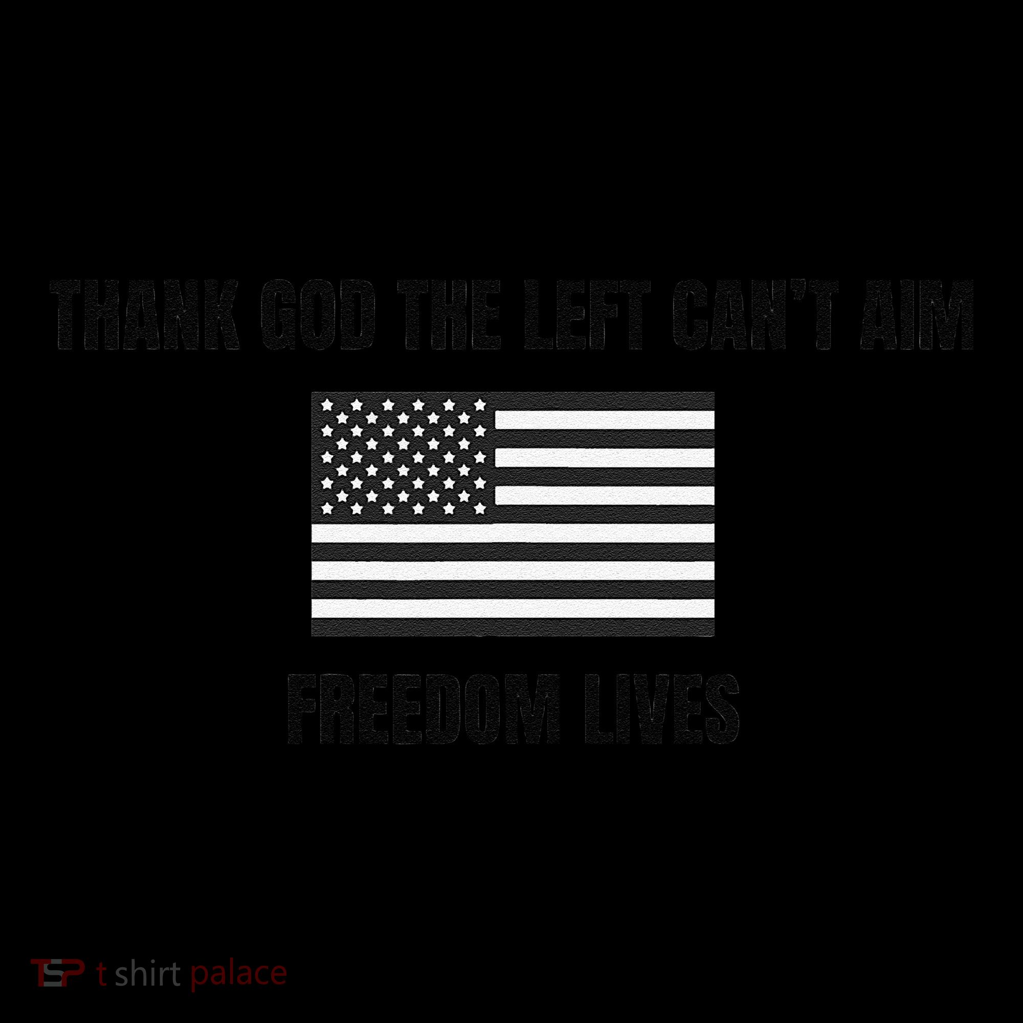 Thank God The Left CanT Aim Freedom Lives Coffee Mug