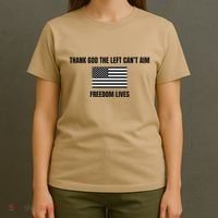 Thank God The Left CanT Aim Freedom Lives T-Shirt thumb 4
