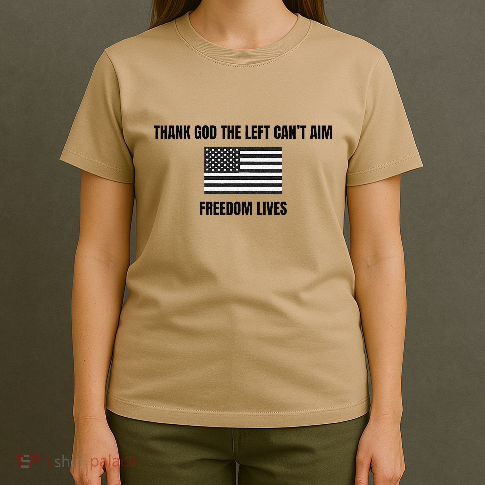 Thank God The Left CanT Aim Freedom Lives T-Shirt